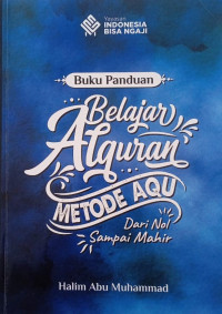 Buku panduan belajar al-Qur'an metode AQU : daro nol sampai mahir