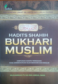 Hadits shahih Bukhari Muslim : himpunan hadits tershahih yang diriwayatkan oleh Bukhari Muslim