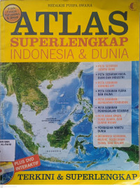 Atlas superlengkap Indonesia & dunia
