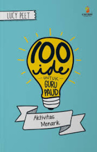 100 Ide untuk Guru PAUD : Aktivitas Menarik