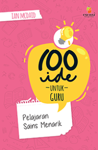 100 Ide untuk guru : pelajaran sains menarik