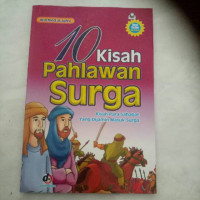 10 Kisah pahlawan surga : kisah para sahabat yang dijamin masuk surga
