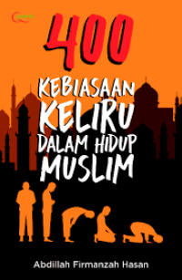 400 Kebiasaan Keliru Dalam Hidup Muslim