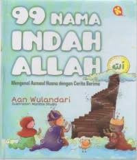 99 Nama Indah Allah : mengenal asmaul husna dengan cerita berima