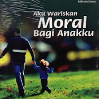 Aku Wariskan Moral Bagi Anakku