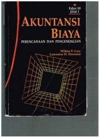 Akuntansi Biaya : perencanaan dan pengendalian edisi 10 jilid 1