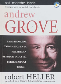 Andrew Grove : Sang Inovator yang Metodenya Melejitkan Revolusi Industri Berteknologi Tinggi