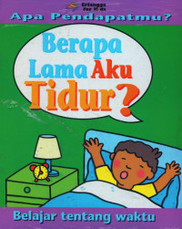 Apa pendapatmu? berapa lama aku tidur?