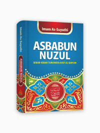 Asbabun nuzul : sebab-sebab turunnya ayat Al-Qur'an