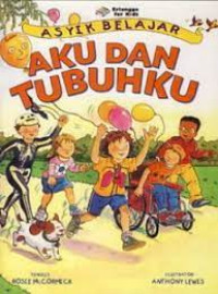 Asyik belajar : aku dan tubuhku