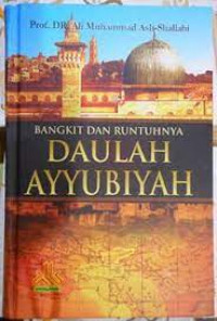 Bangkit dan runtuhnya Daulah Ayyubiyah