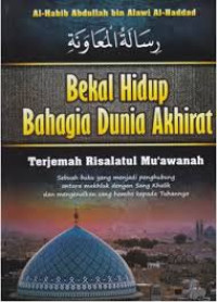 Bekal Hidup Bahagia Dunia Akhirat : terjemah risalatul mu'awanah