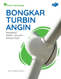 Bongkar Turbin Angin: Mengenal Sistem Konversi Energi Angin