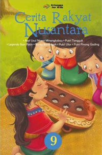 Cerita Rakyat Nusantara 9 : - Asal Usul Minangkabau, - Putri Tangguk, - Legenda Ikan Patin, Banta Barensyah, - Putri Ular, - Putri Pinang Gading