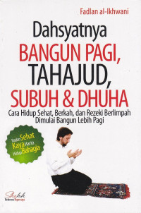 Dahsyatnya bangun pagi, tahajud, subuh dan dhuha