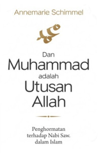 Dan Muhammad adalah utusan Allah : penghormatan terhadap Nabi SAW