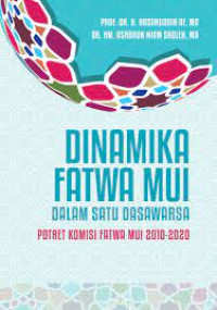 Dinamika fatwa MUI dalam satu dasawarsa : potret komisi fatwa MUI 2010-2020