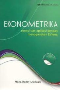 Ekonometrika : esensi dan aplikasi dengan menggunakan Eviews