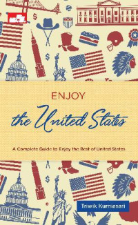 Enjoy the United States ; a complete guide to enjoy the best of United States