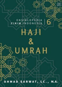 Ensikloipedia fikih Indonesia 6 : haji & umrah