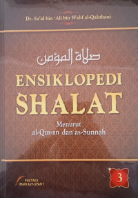 Ensiklopedi shalat jilid 3 : menurut al-qur'an dan as-sunnah