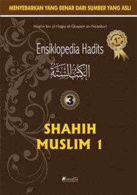 Ensiklopedia hadits 3 : shahih muslim 1