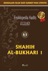Ensiklopedia hadits 1 : Shahih Al-Bukhari 1