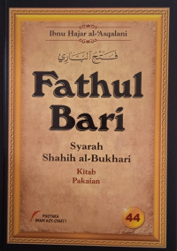 Fathul bari jilid 44 ; syarah shahih Al-Bukhari : kitab pakaian