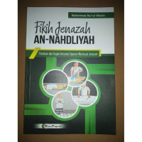 Fikih jenazah an-nahdliyah : panduan hujjah amaliah seputar merawat jenazah