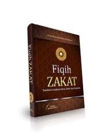 Fiqih zakat : panduan lengkap zakat, infak, dan sedekah