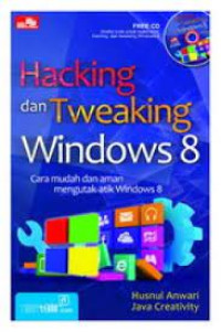 Hacking dan tweaking windows 8 : cara mudah dan aman mengutak-atik windows 8