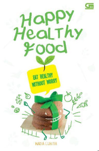 Happy healthy food : eat healthy without worry