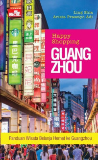 Happy shopping Guang Zhou : panduan wisata belanja hemat ke Guangzhou
