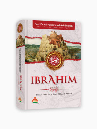 Ibrahim : bapak para nabi dan kekasih nabi