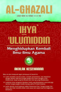 Ihya' 'Ulumiddin 3 ; menghidupkan kembali ilmu-ilmu agama : akhlak keseharian