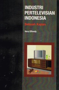 Industri pertelevisian Indonesia sebuah kajian