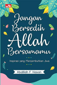 Jangan bersedih Allah bersamamu : inspirasi yang menyembuhkan jiwa