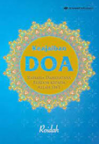 Keajaiban doa : rahasia dahsyatnya berdoa kepada Allah SWT