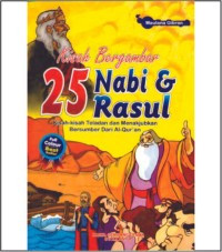 Kisah bergambar ; 25 nabi dan rasul : kisah-kisah teladan dan menakjubkan bersumber dari Al-Qur'an