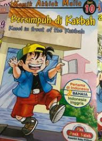 Komik akhlak mulia seri 10 : bersimpuh di kakbah