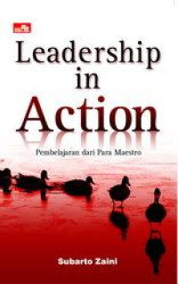 Leadership in action  : pembelajaran dari para maestro