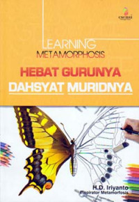 Learning metamorphosis : hebat gurunya dahsyat muridnya