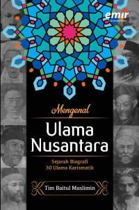 Mengenal ulama nusantara : sejarah biografi 30 ulama karismatik