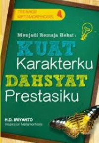 Menjadi Remaja Hebat : kuat karakterku, dahsyat prestasiku