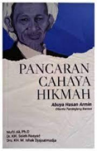 Pancaran xahaya hikmah : Abuya Hasan Armin Cibuntu Pandeglang Banten