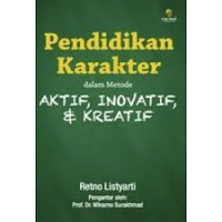 Pendidikan karakter dalam metode aktif, inovatif, dan kreatif