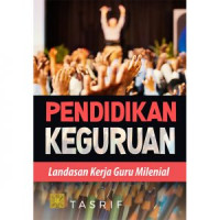 Pendidikan Keguruan : Landasan Kerja Guru Milenial
