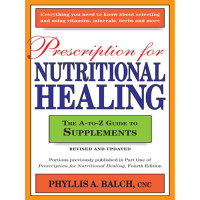 Prescription for nutritional healing : fourth edition