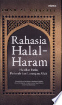 Rahasia halal haram : hakikat batin perintah dan larangan Allah