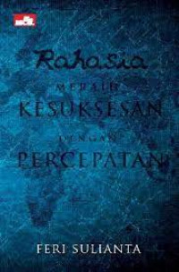 Rahasia meraih kesuksesan dengan percepatan